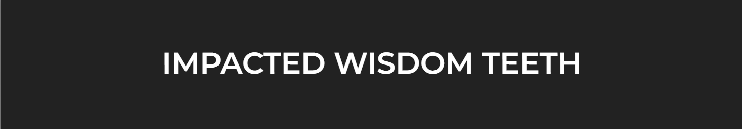 Impacted wisdom teeth