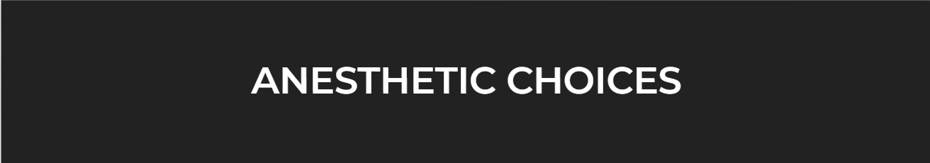 Anesthetic Choices