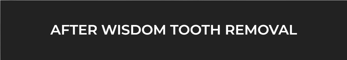 After Wisdom Tooth Removal
